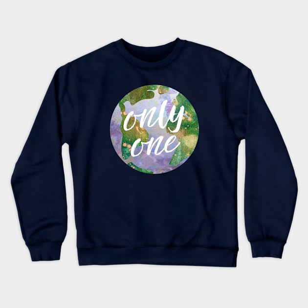 only one earth - protect our beautiful planet (watercolors and white handwriting) Crewneck Sweatshirt by AtlasMirabilis